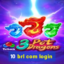 10 brl com login